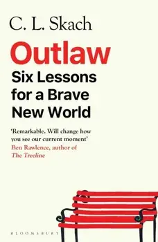 Outlaw. Six Lessons for a Brave New World, Paperback/C.L. Skach