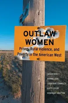 Outlaw Women. Prison, Rural Violence, and Poverty on the New American Frontier, Paperback/Catherine Connolly