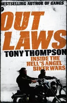 Outlaws: Inside the Hell's Angel Biker Wars. Inside the Violent World of Biker Gangs, Paperback/Tony Thompson