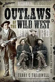 Outlaws of the Wild West, Hardback/Terry C Treadwell