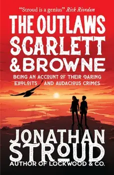Outlaws Scarlett and Browne, Paperback/Jonathan Stroud