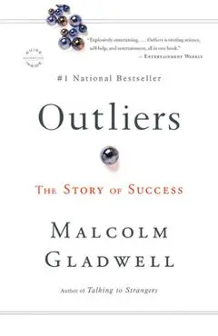 Outliers: The Story of Success - Malcolm Gladwell
