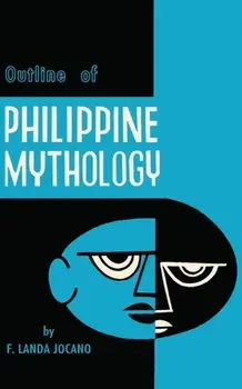 Outline of Philippine Mythology, Paperback/F. Landa Jocano