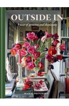 Outside in: A Year of Growing and Displaying - Sean A. Pritchard