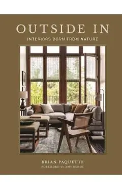 Outside in: Interiors Born from Nature - Brian Paquette