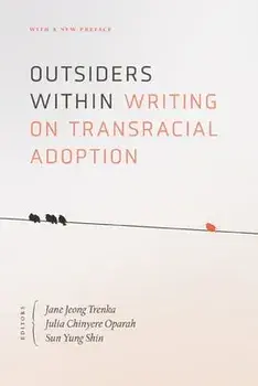 Outsiders Within: Writing on Transracial Adoption, Paperback/Jane Jeong Trenka