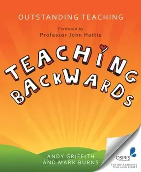 Outstanding Teaching. Teaching Backwards, Paperback/Mark Burns