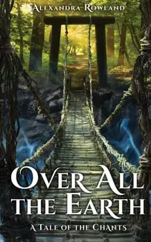 Over All the Earth, Paperback/Alexandra Rowland