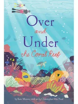 Over and Under the Coral Reef, Hardback/Kate Messner