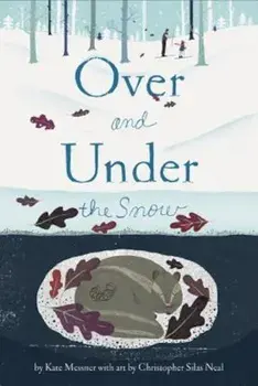 Over and Under the Snow, Hardcover/Kate Messner