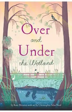 Over and Under the Wetland - Christopher Silas Neal
