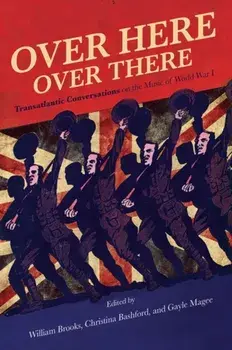 Over Here, Over There. Transatlantic Conversations on the Music of World War I, Hardback/***