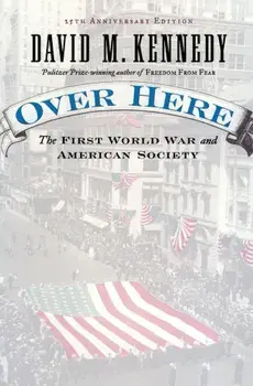 Over Here: The First World War and American Society, Paperback/David M. Kennedy