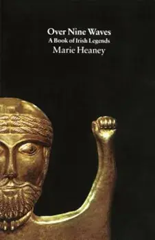 Over Nine Waves: A Book of Irish Legends, Paperback/Marie Heaney
