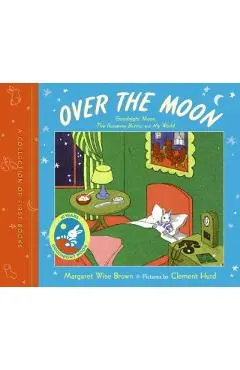 Over the Moon: A Collection of First Books; Goodnight Moon, the Runaway Bunny, and My World - Margaret Wise Brown
