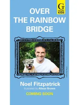 Over the Rainbow Bridge. The debut picture book from the nation's favourite SUPERVET, Paperback/Noel Fitzpatrick