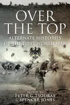 Over the Top. Alternate Histories of the First World War, Paperback/Spencer Jones