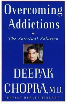 Overcoming Addictions: The Spiritual Solution, Paperback/Deepak Chopra
