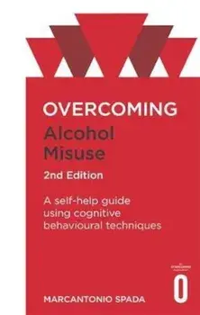 Overcoming Alcohol Misuse, 2nd Edition, Paperback/Marcantonio Spada