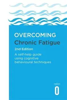 Overcoming Chronic Fatigue 2nd Edition: A Self-Help Guide Using Cognitive Behavioural Techniques, Paperback/Mary Burgess