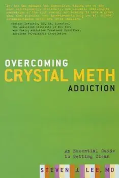 Overcoming Crystal Meth Addiction: An Essential Guide to Getting Clean, Paperback/Steven J. M. D. Lee