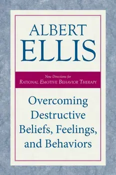 Overcoming Destructive Beliefs, Feelings, and Behaviors. New Directions for Rational Emotive Behavior Therapy, Paperback/***