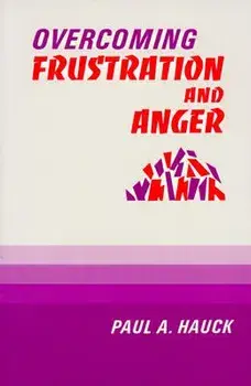 Overcoming Frustration and Anger,, Paperback/Paul a. Hauck