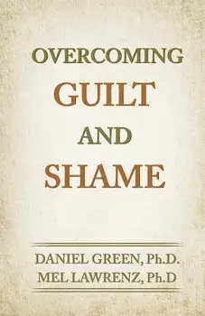 Overcoming Guilt and Shame, Paperback/Daniel Green Ph. D.