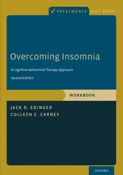 Overcoming Insomnia: A Cognitive-Behavioral Therapy Approach, Paperback/Jack D. Edinger