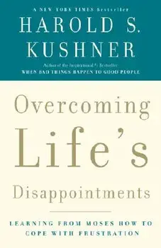 Overcoming Life's Disappointments: Learning from Moses How to Cope with Frustration, Paperback/Harold S. Kushner