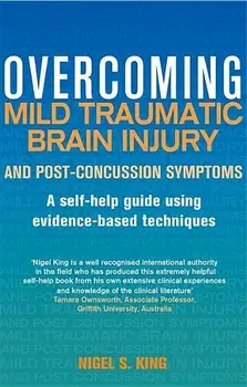 Overcoming Mild Traumatic Brain Injury and Post-Concussion Symptoms, Paperback/Nigel King