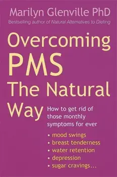 Overcoming Pms The Natural Way. How to get rid of those monthly symptoms for ever, Paperback/Marilyn Glenville