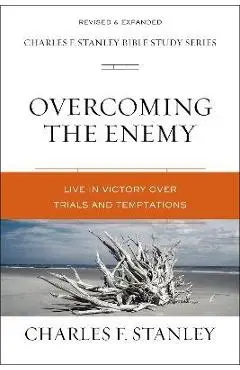Overcoming the Enemy: Live in Victory Over Trials and Temptations - Charles F. Stanley