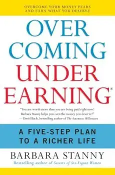 Overcoming Underearning: A Five-Step Plan to a Richer Life, Paperback/Barbara Stanny