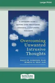 Overcoming Unwanted Intrusive Thoughts (16pt Large Print Edition), Paperback/Sally Winston