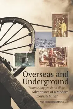 Overseas and Underground: Adventures of a Modern Cornish Miner, Paperback/Jane Harvey-Berrick