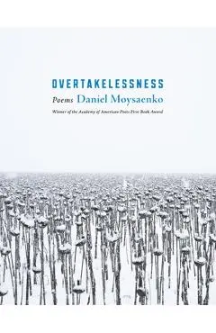 Overtakelessness: Poems - Daniel Moysaenko