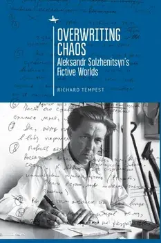 Overwriting Chaos. Aleksandr Solzhenitsyn's Fictive Worlds, Paperback/Richard Tempest