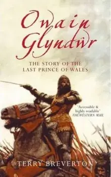Owain Glyndwr. The Story of the Last Prince of Wales, Paperback/Terry Breverton