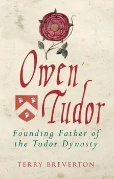Owen Tudor. Founding Father of the Tudor Dynasty, Paperback/Terry Breverton