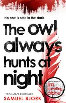 Owl Always Hunts at Night, Paperback/Samuel Bjork