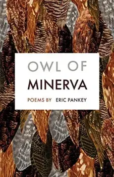 Owl of Minerva. Poems, Paperback/Eric Pankey