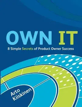 Own It - 8 Simple Secrets of Product Owner Success, Paperback/Arto Kiiskinen