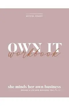 Own It: She Minds Her Own Business Workbook - Krystel Stacey