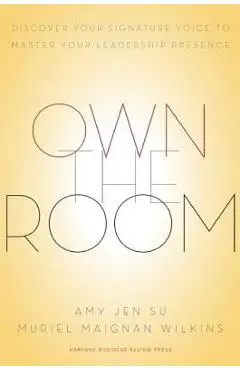 Own the Room: Discover Your Signature Voice to Master Your Leadership Presence - Amy Jen Su