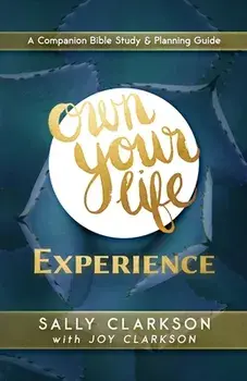 Own Your Life Experience, Paperback/Sally Clarkson