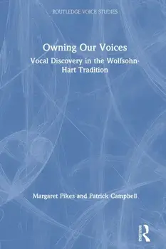 Owning Our Voices. Vocal Discovery in the Wolfsohn-Hart Tradition, Paperback/Patrick Campbell