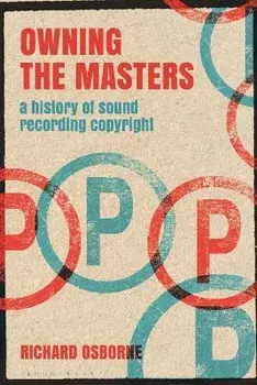 Owning the Masters. A History of Sound Recording Copyright, Paperback/***