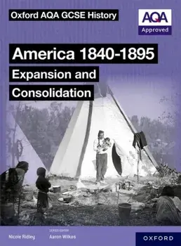 Oxford AQA GCSE History (9-1): America 1840-1895: Expansion and Consolidation Student Book, Paperback/Nicole Ridley