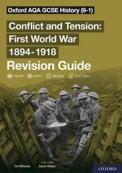 Oxford AQA GCSE History: Conflict and Tension First World War 1894-1918 Revision Guide (9-1), Paperback/Tim Williams